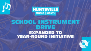 Blue‑tinted background showing an assortment of brass instruments. Text overlay reads: ‘Huntsville Music Month. School Instrument Drive. Expanded to Year‑Round Initiative.’ Music note and vinyl‑record icons appear in the top left and bottom right corners.